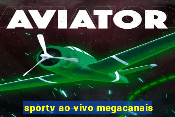 sportv ao vivo megacanais