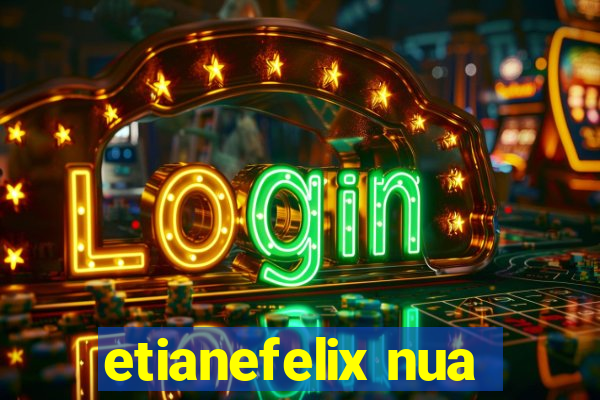 etianefelix nua