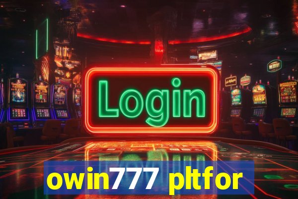 owin777 pltfor