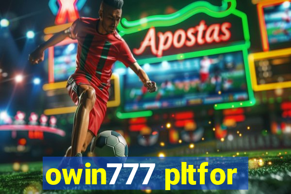 owin777 pltfor