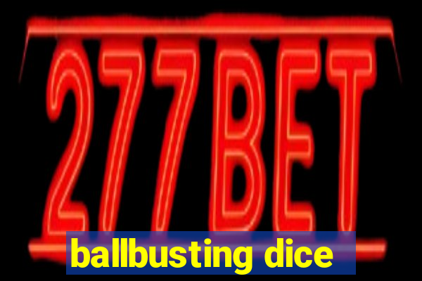 ballbusting dice