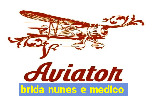 brida nunes e medico