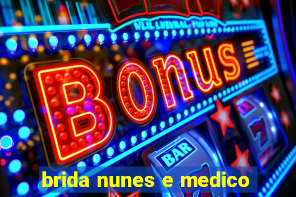 brida nunes e medico
