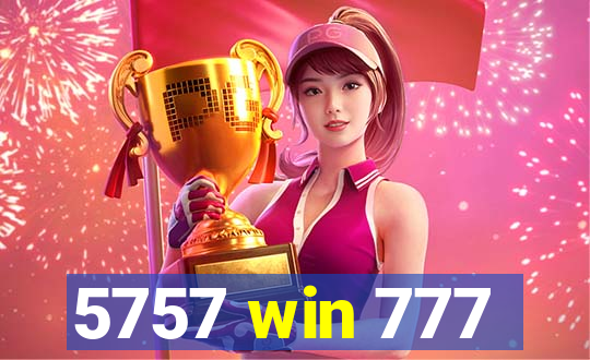5757 win 777