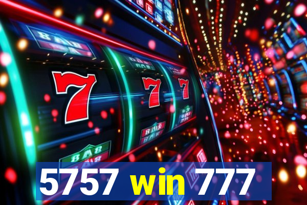 5757 win 777