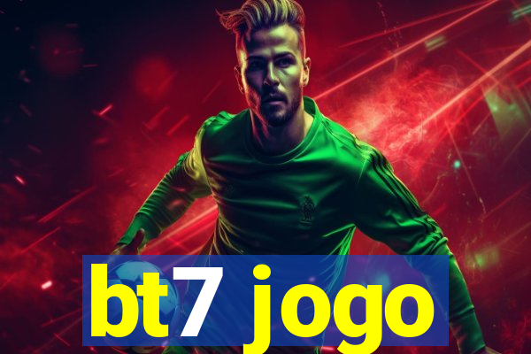 bt7 jogo