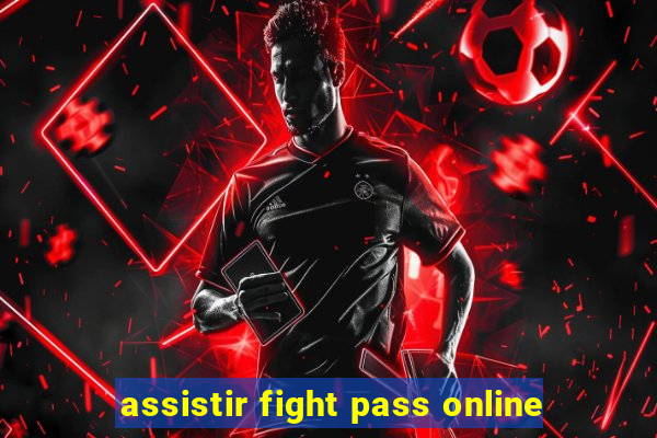 assistir fight pass online