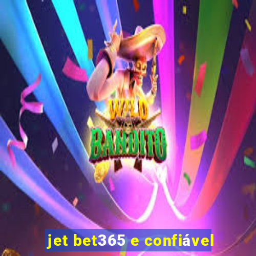 jet bet365 e confiável