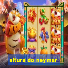 altura do neymar