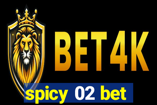 spicy 02 bet
