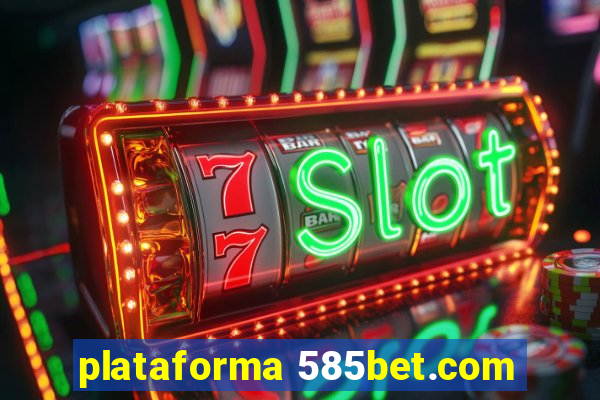 plataforma 585bet.com