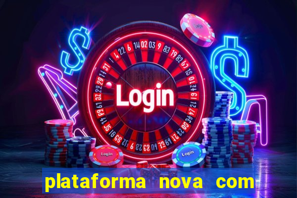 plataforma nova com bonus de cadastro sem deposito