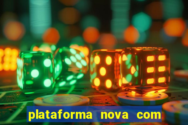 plataforma nova com bonus de cadastro sem deposito