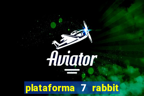 plataforma 7 rabbit é confiável