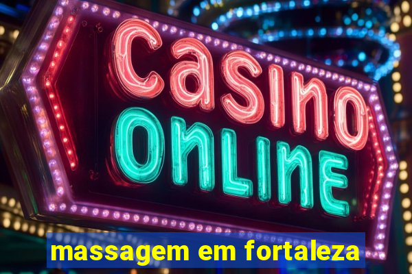massagem em fortaleza