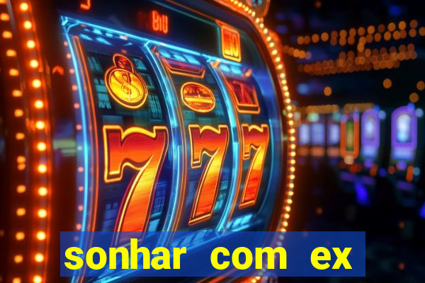 sonhar com ex namorado no jogo do bicho