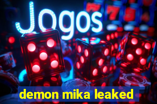 demon mika leaked