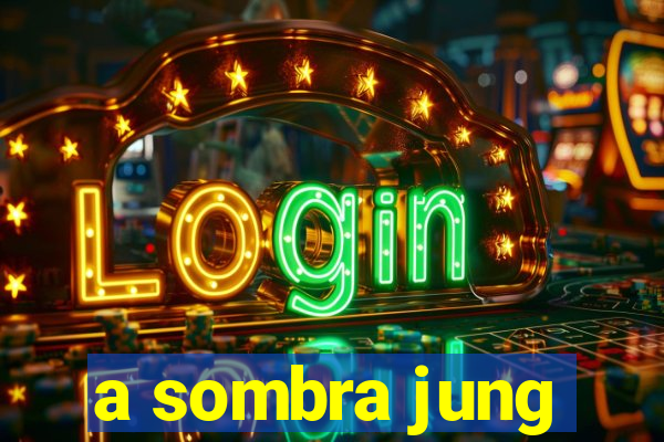 a sombra jung