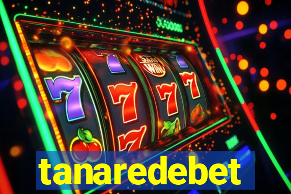 tanaredebet