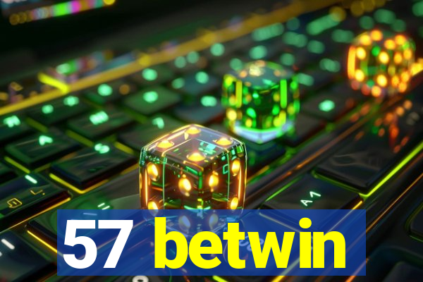 57 betwin