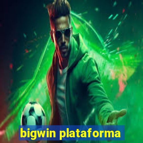 bigwin plataforma