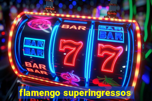 flamengo superingressos