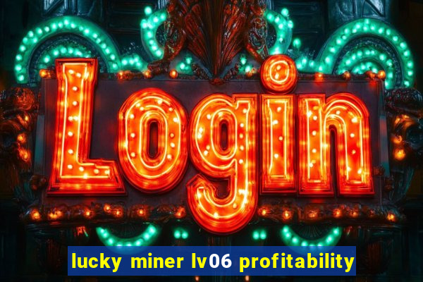 lucky miner lv06 profitability