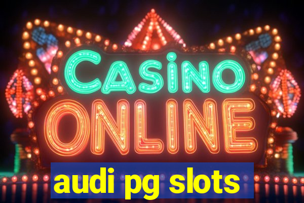 audi pg slots