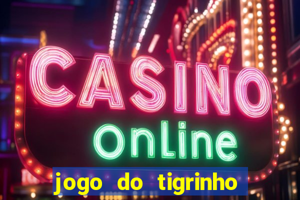 jogo do tigrinho que mais paga