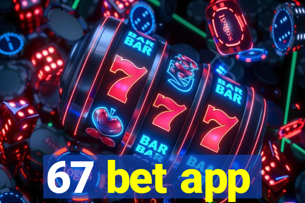 67 bet app