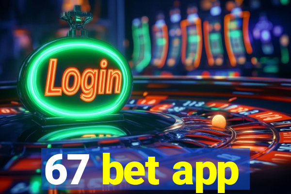 67 bet app