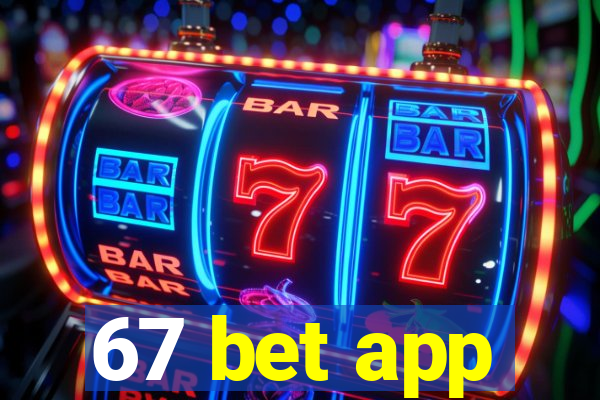 67 bet app