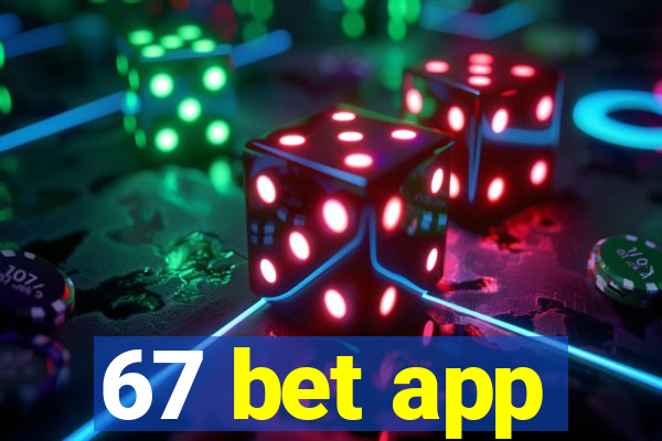 67 bet app