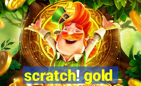 scratch! gold