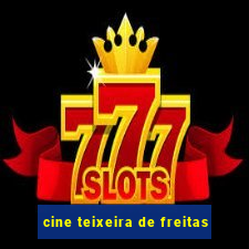 cine teixeira de freitas