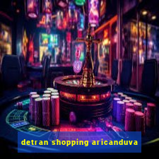 detran shopping aricanduva