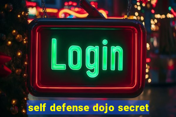 self defense dojo secret