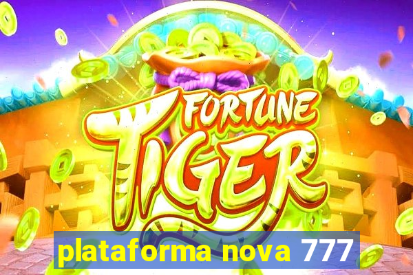 plataforma nova 777