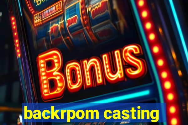 backrpom casting