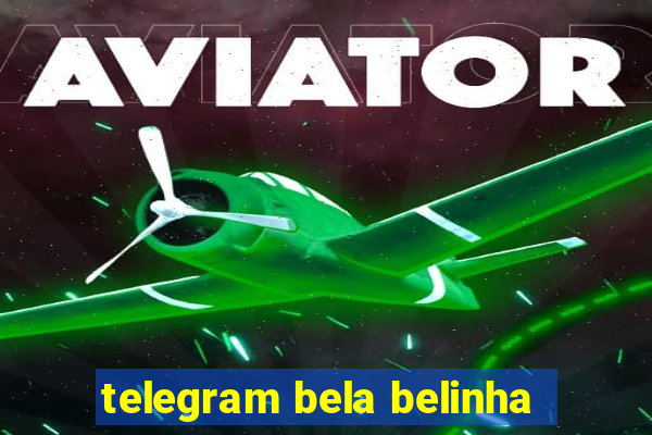 telegram bela belinha