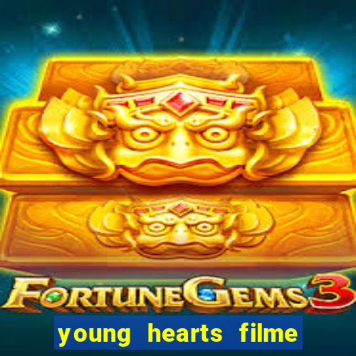 young hearts filme completo dublado