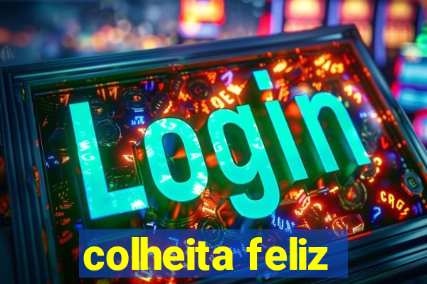 colheita feliz