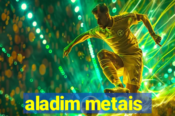 aladim metais