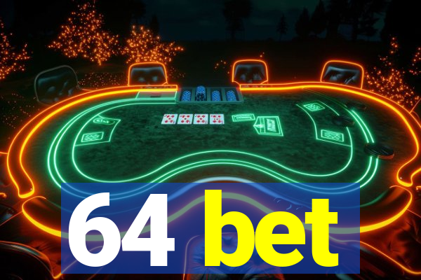 64 bet