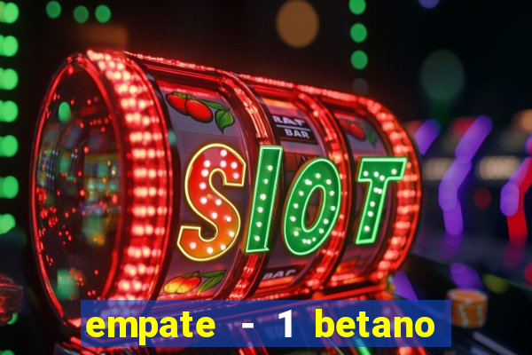 empate - 1 betano o que significa