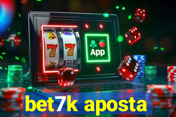 bet7k aposta