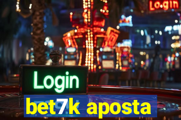 bet7k aposta