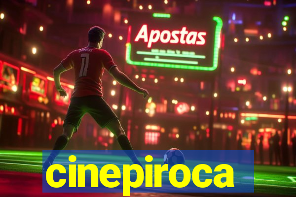 cinepiroca