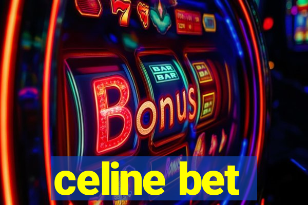 celine bet