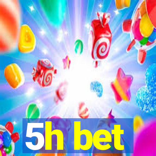 5h bet